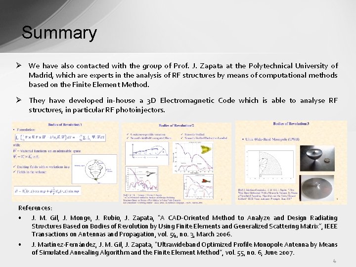 Summary Ø We have also contacted with the group of Prof. J. Zapata at