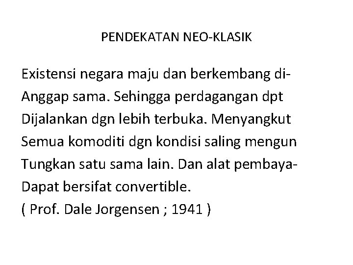 PENDEKATAN NEO-KLASIK Existensi negara maju dan berkembang di. Anggap sama. Sehingga perdagangan dpt Dijalankan