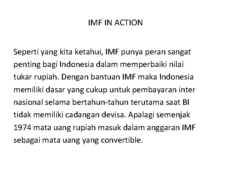 IMF IN ACTION Seperti yang kita ketahui, IMF punya peran sangat penting bagi Indonesia