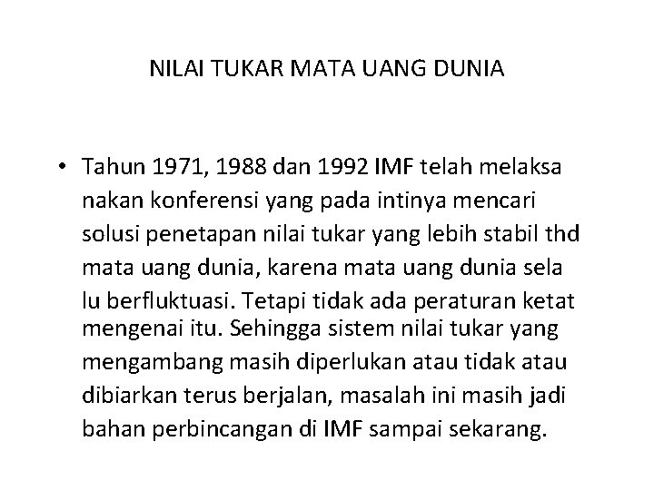 NILAI TUKAR MATA UANG DUNIA • Tahun 1971, 1988 dan 1992 IMF telah melaksa