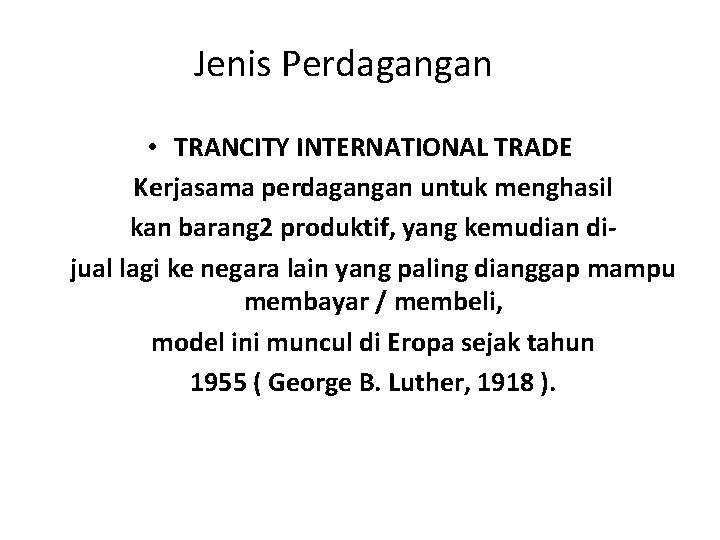 Jenis Perdagangan • TRANCITY INTERNATIONAL TRADE Kerjasama perdagangan untuk menghasil kan barang 2 produktif,