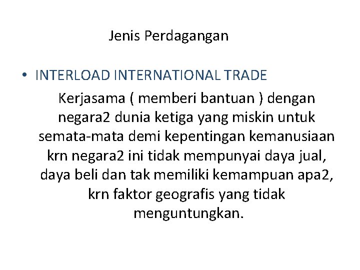 Jenis Perdagangan • INTERLOAD INTERNATIONAL TRADE Kerjasama ( memberi bantuan ) dengan negara 2