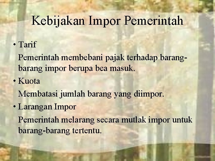 Kebijakan Impor Pemerintah • Tarif Pemerintah membebani pajak terhadap barang impor berupa bea masuk.