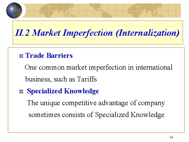 II. 2 Market Imperfection (Internalization) Trade Barriers One common market imperfection in international business,