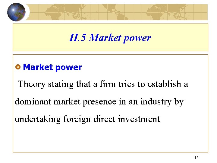 II. 5 Market power Theory stating that a firm tries to establish a dominant