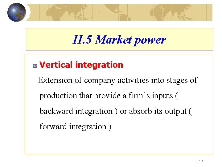 II. 5 Market power Vertical integration Extension of company activities into stages of production