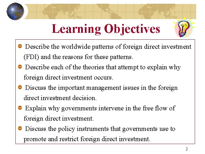 Learning Objectives Describe the worldwide patterns of foreign direct investment (FDI) and the reasons