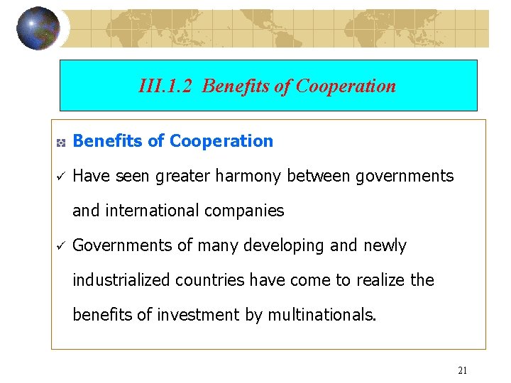III. 1. 2 Benefits of Cooperation ü Have seen greater harmony between governments and