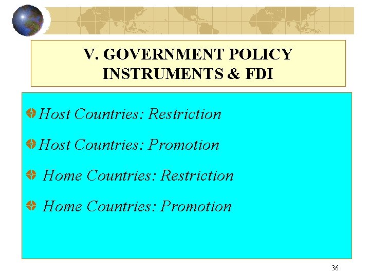 V. GOVERNMENT POLICY INSTRUMENTS & FDI Host Countries: Restriction Host Countries: Promotion Home Countries: