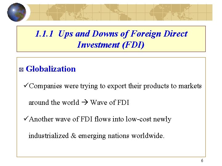 1. 1. 1 Ups and Downs of Foreign Direct Investment (FDI) Globalization üCompanies were