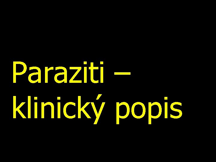 Paraziti – klinický popis 