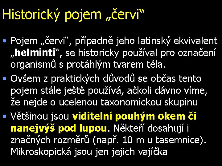 Historický pojem „červi“ • Pojem „červi“, případně jeho latinský ekvivalent „helminti“, se historicky používal