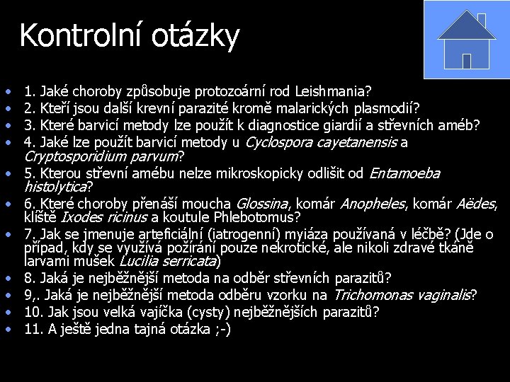 Kontrolní otázky • • • 1. Jaké choroby způsobuje protozoární rod Leishmania? 2. Kteří