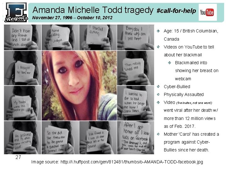 Amanda Michelle Todd tragedy #call-for-help November 27, 1996 – October 10, 2012 Age: 15