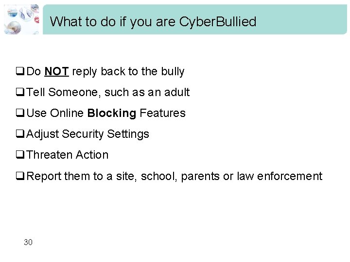 What to do if you are Cyber. Bullied q. Do NOT reply back to
