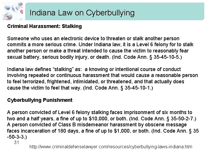 Indiana Law on Cyberbullying Criminal Harassment: Stalking Someone who uses an electronic device to