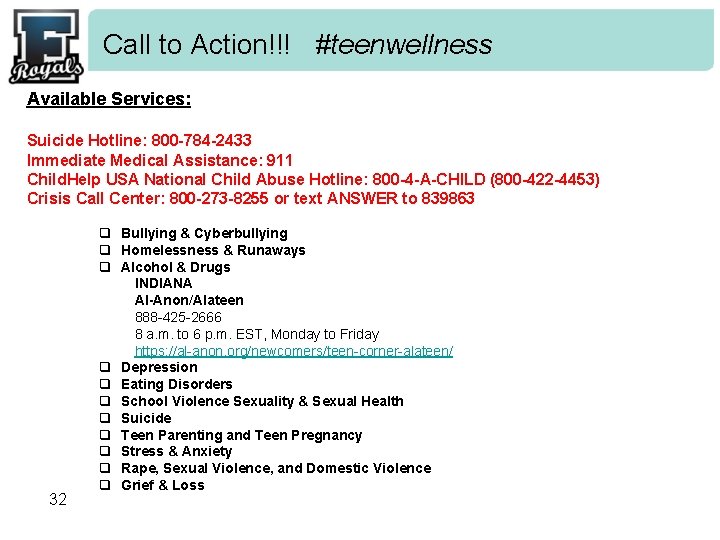 Call to Action!!! #teenwellness Available Services: Suicide Hotline: 800 -784 -2433 Immediate Medical Assistance: