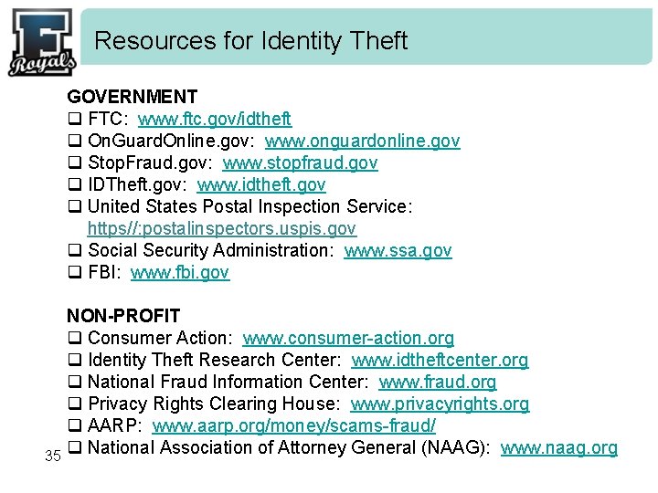 Resources for Identity Theft GOVERNMENT q FTC: www. ftc. gov/idtheft q On. Guard. Online.