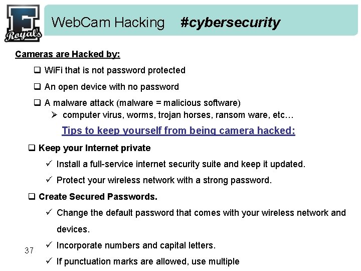 Web. Cam Hacking #cybersecurity Cameras are Hacked by: q Wi. Fi that is not
