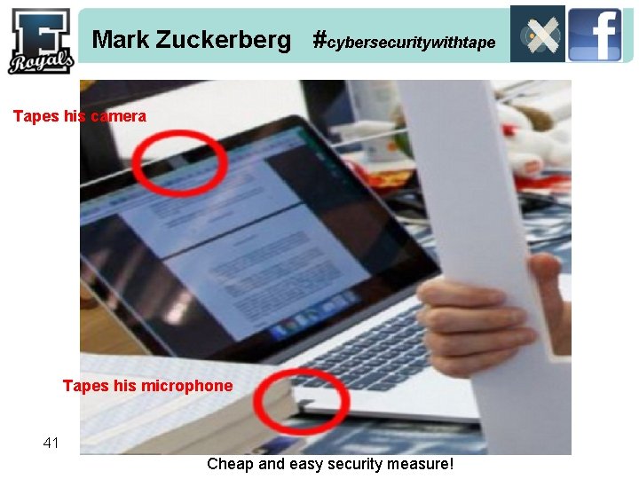 Mark Zuckerberg #cybersecuritywithtape Tapes his camera Tapes his microphone 41 Cheap and easy security
