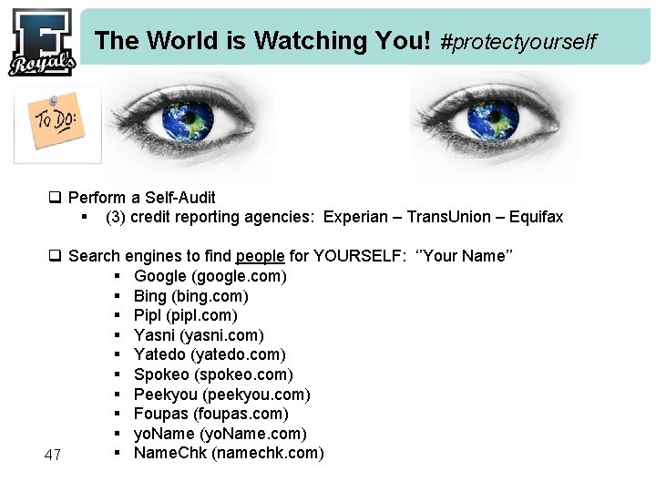 The World is Watching You! #protectyourself q Perform a Self-Audit § (3) credit reporting