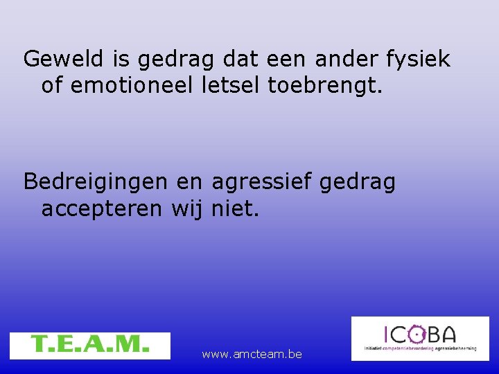 Geweld is gedrag dat een ander fysiek of emotioneel letsel toebrengt. Bedreigingen en agressief