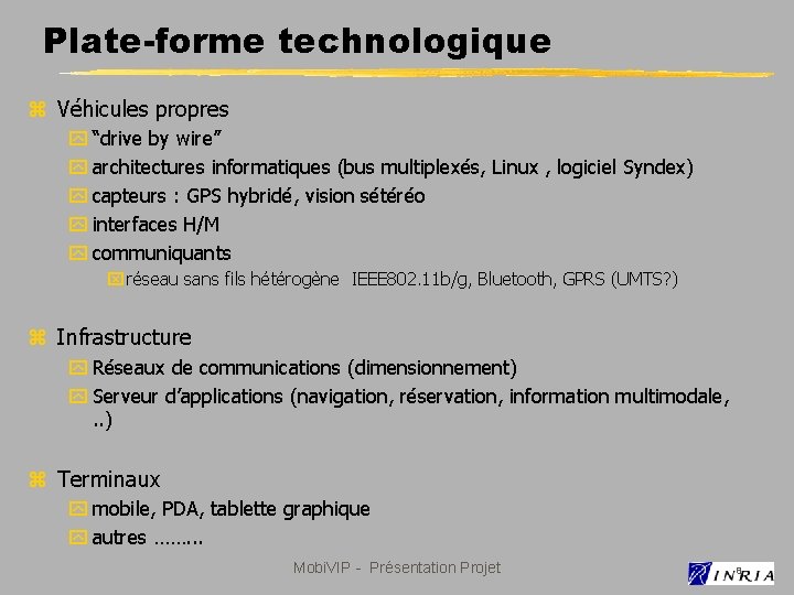 Plate-forme technologique z Véhicules propres y “drive by wire” y architectures informatiques (bus multiplexés,