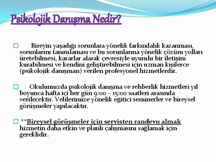 Psikolojik Danışma Nedir? � Bireyin yaşadığı sorunlara yönelik farkındalık kazanması, sorunlarını tanımlaması ve bu