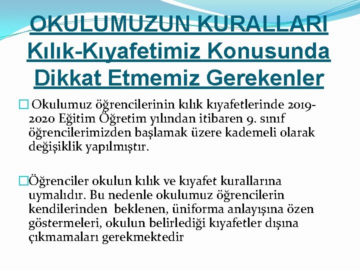 OKULUMUZUN KURALLARI Kılık-Kıyafetimiz Konusunda Dikkat Etmemiz Gerekenler � Okulumuz öğrencilerinin kılık kıyafetlerinde 20192020 Eğitim