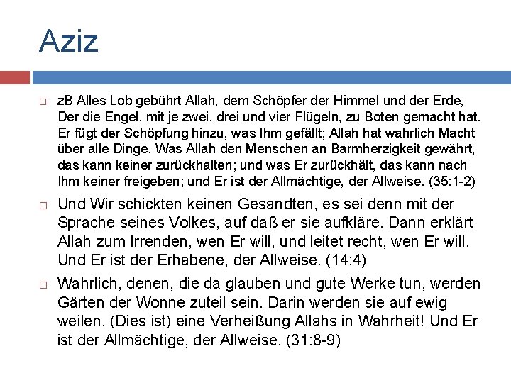 Aziz z. B Alles Lob gebührt Allah, dem Schöpfer der Himmel und der Erde,