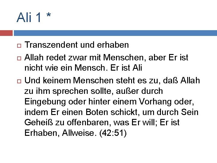 Ali 1 * Transzendent und erhaben Allah redet zwar mit Menschen, aber Er ist