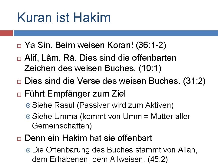 Kuran ist Hakim Ya Sin. Beim weisen Koran! (36: 1 -2) Alif, Lâm, Râ.