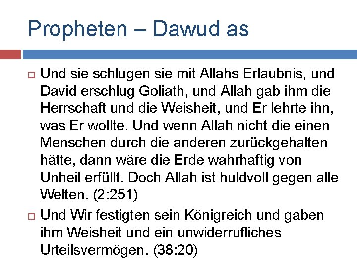 Propheten – Dawud as Und sie schlugen sie mit Allahs Erlaubnis, und David erschlug