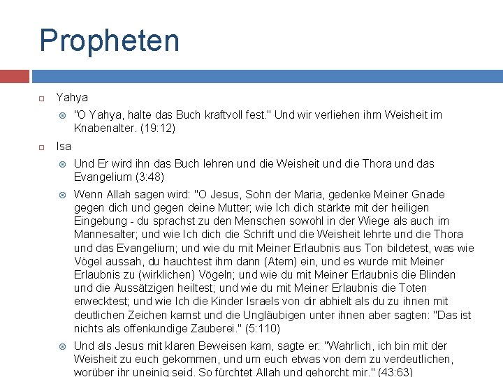 Propheten Yahya "O Yahya, halte das Buch kraftvoll fest. " Und wir verliehen ihm