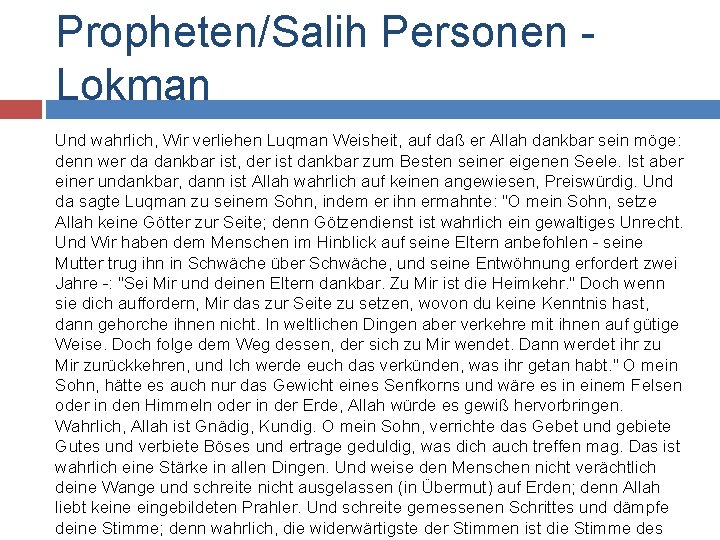 Propheten/Salih Personen Lokman Und wahrlich, Wir verliehen Luqman Weisheit, auf daß er Allah dankbar