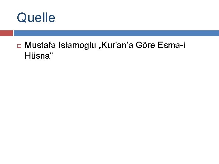 Quelle Mustafa Islamoglu „Kur'an'a Göre Esma-i Hüsna“ 