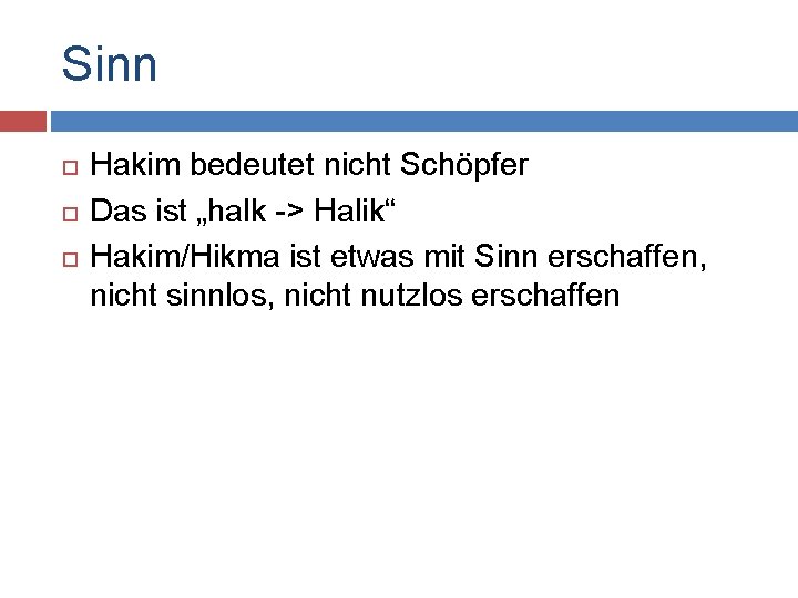 Sinn Hakim bedeutet nicht Schöpfer Das ist „halk -> Halik“ Hakim/Hikma ist etwas mit