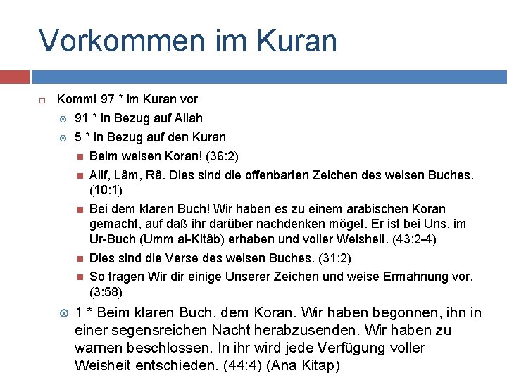 Vorkommen im Kuran Kommt 97 * im Kuran vor 91 * in Bezug auf
