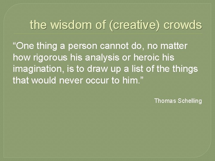 the wisdom of (creative) crowds “One thing a person cannot do, no matter how