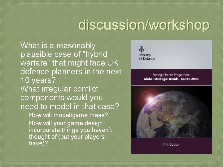 discussion/workshop � What is a reasonably plausible case of “hybrid warfare” that might face