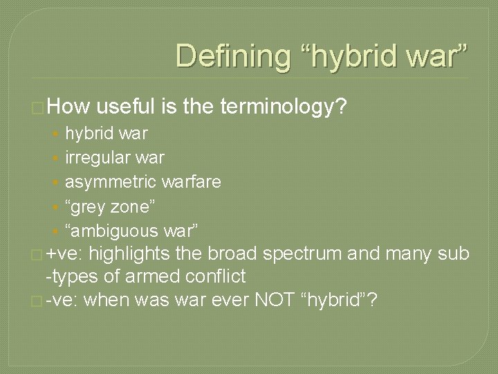 Defining “hybrid war” �How useful is the terminology? • • • hybrid war irregular