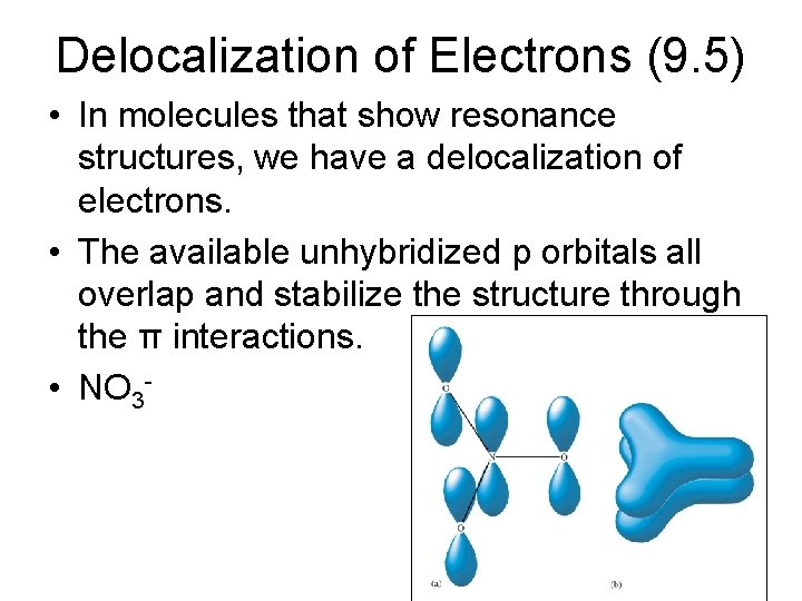 Delocalization of Electrons (9. 5) • In molecules that show resonance structures, we have Delocalization of Electrons (9. 5) • In molecules that show resonance structures, we have