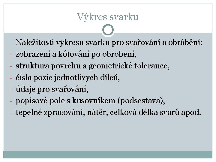 Výkres svarku - Náležitosti výkresu svarku pro svařování a obrábění: zobrazení a kótování po