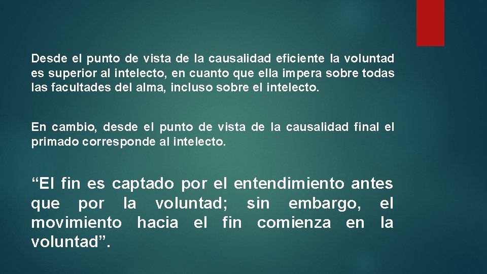 Desde el punto de vista de la causalidad eficiente la voluntad es superior al