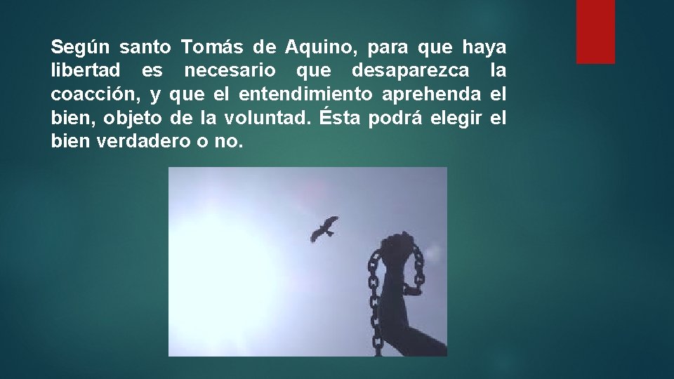 Según santo Tomás de Aquino, para que haya libertad es necesario que desaparezca la