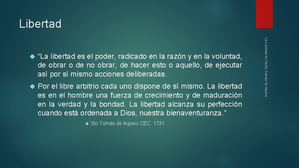 Libertad “La libertad es el poder, radicado en la razón y en la voluntad,