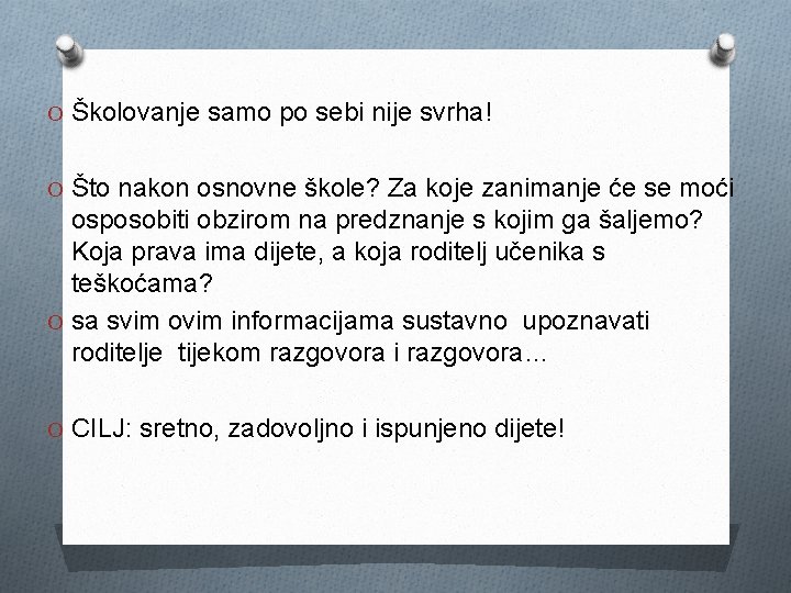 O Školovanje samo po sebi nije svrha! O Što nakon osnovne škole? Za koje