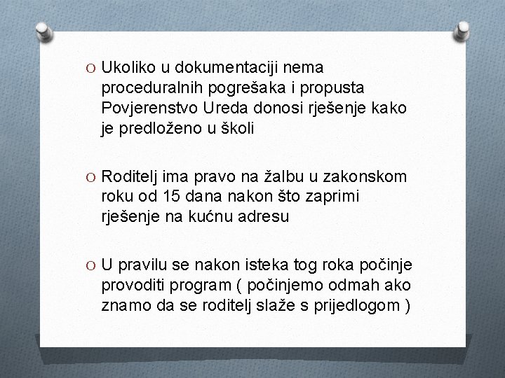 O Ukoliko u dokumentaciji nema proceduralnih pogrešaka i propusta Povjerenstvo Ureda donosi rješenje kako