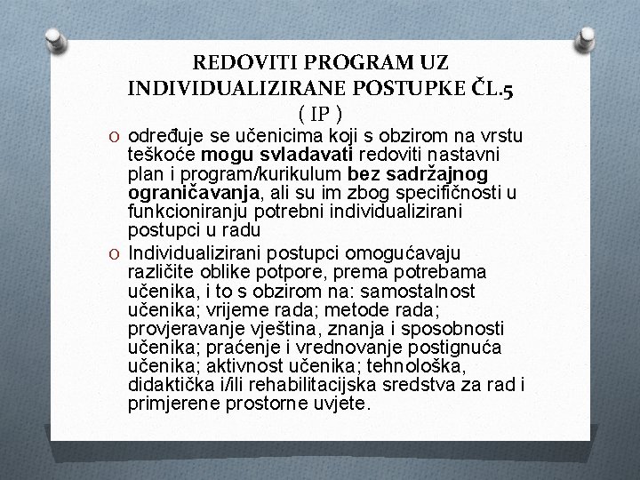 REDOVITI PROGRAM UZ INDIVIDUALIZIRANE POSTUPKE ČL. 5 ( IP ) O određuje se učenicima