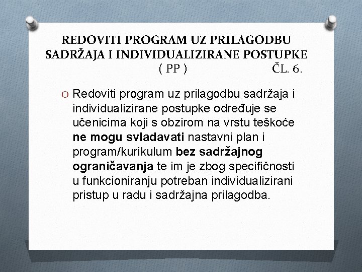 REDOVITI PROGRAM UZ PRILAGODBU SADRŽAJA I INDIVIDUALIZIRANE POSTUPKE ( PP ) ČL. 6. O REDOVITI PROGRAM UZ PRILAGODBU SADRŽAJA I INDIVIDUALIZIRANE POSTUPKE ( PP ) ČL. 6. O